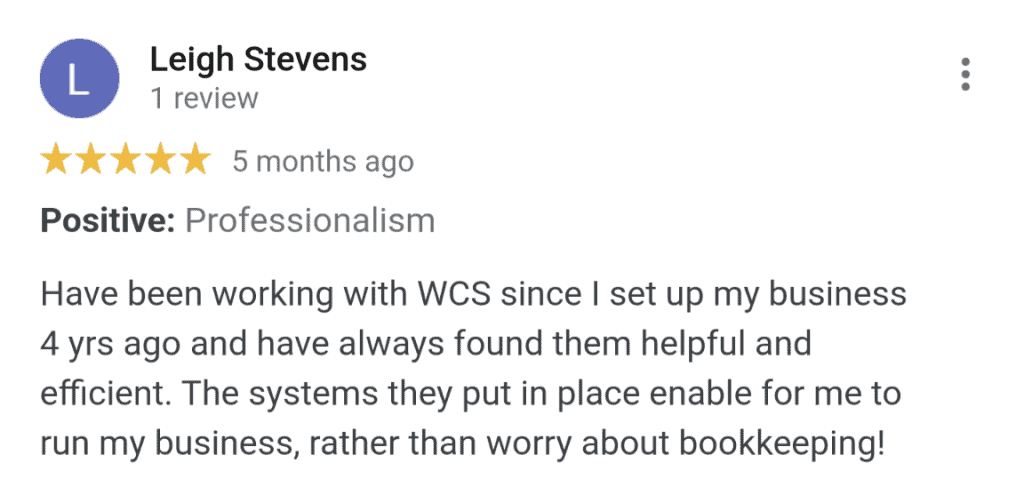 5 star testimonial for Wessex Commercial Solutions from Leigh Stevens, Owner / Director at Refresh Movement: Professionalism, Have been working with WCS since I set up my business 4 yrs ago and have always found them helpful and efficient. The systems they put in place enable me to run my business, rather than worry about bookkeeping.